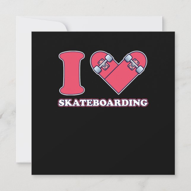I Love Skateboarding Skateboard Skater Skate Gift Invitation (Front)