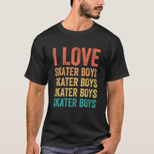 I Love Skater Boys Skateboard Girls Skater Mum Ska T-Shirt