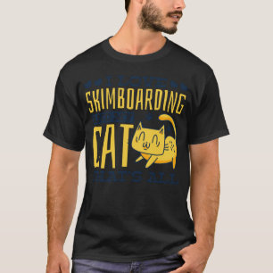 I Love Skimboarding And My Cat Cat Skimboarder  2 T-Shirt