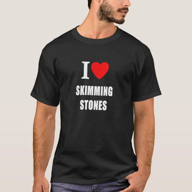 I Love Skimming Stones For Men Women And Children T-Shirt (Front)