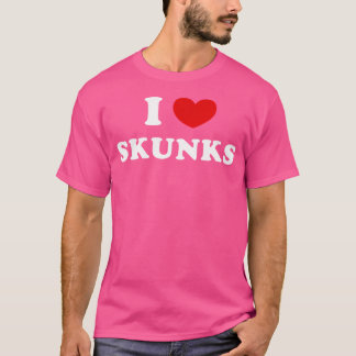 I Love Skunks I Heart Skunks T-Shirt