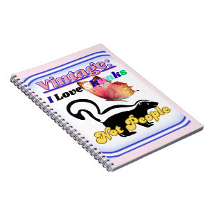 I Love Skunks, Not People Notebook