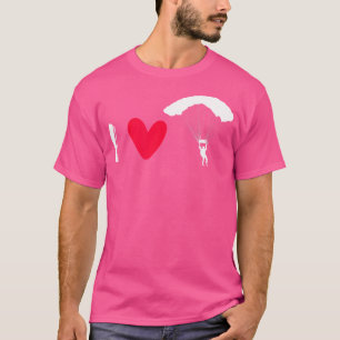 I Love Skydiving For Skydiver Cool Air Sports Skyd T-Shirt