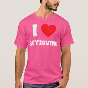 I Love Skydiving T-Shirt
