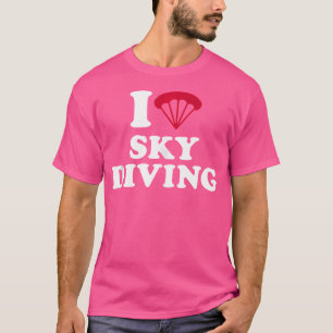 I Love Skydiving T-Shirt