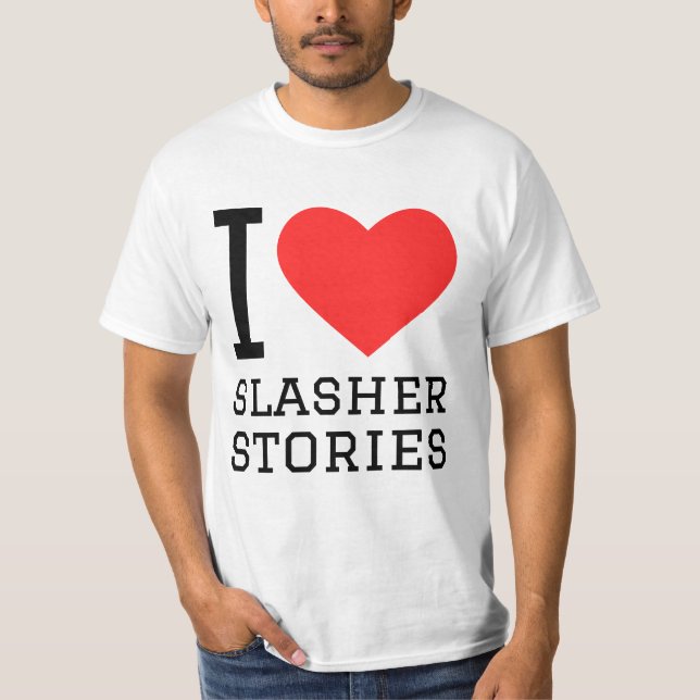 I love slasher stories  T-Shirt (Front)