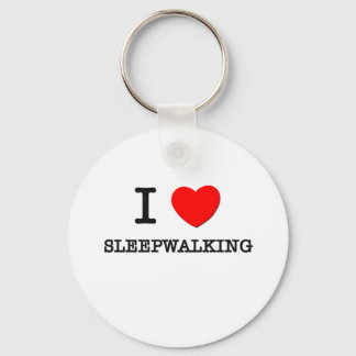 I Love Sleepwalking Key Ring