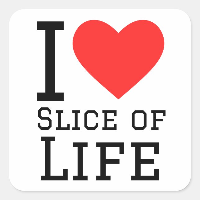 I love slice of life square sticker (Front)