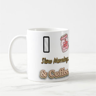 I love Slow Mornings.. & Coffee - Coffee Cup
