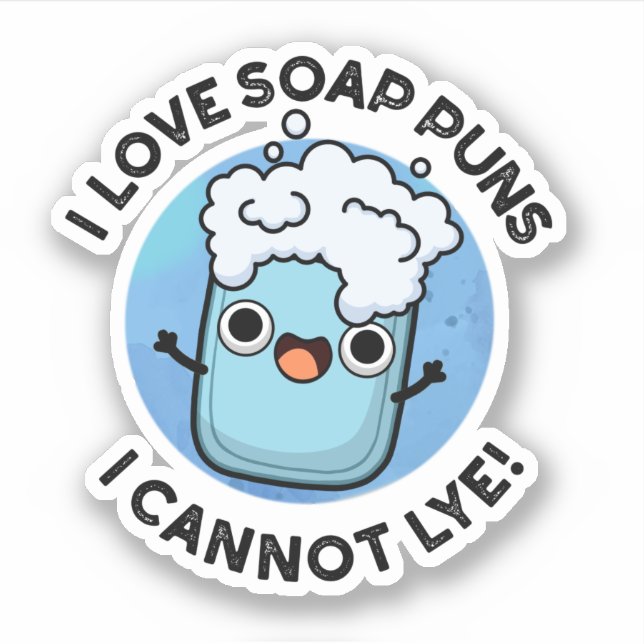 I Love Soap Puns I Cannot Lye Funny Pun  (Front)
