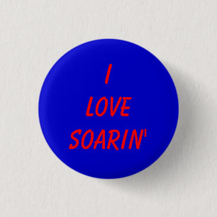 I love Soarin' 3 Cm Round Badge
