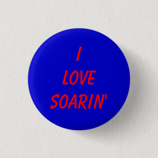 I love Soarin' 3 Cm Round Badge
