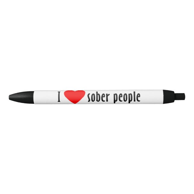 I Love Sober People Saying Quote Black Ink Pen (Front)