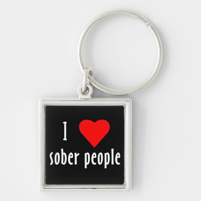 I Love Sober People Saying Quote Key Ring (Front)