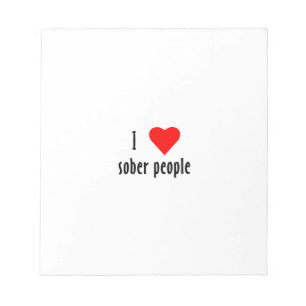I Love Sober People Saying Quote Notepad