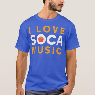 I Love Soca Music - Soca  T-Shirt