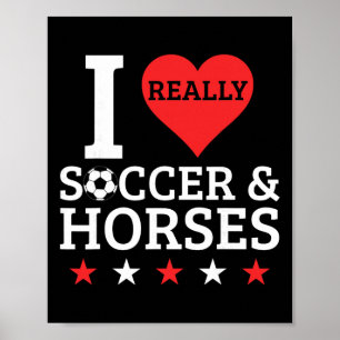 I Love Soccer And Horses Funny Footll Horse Lover Poster