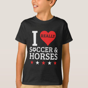 I Love Soccer And Horses Funny Footll Horse Lover T-Shirt