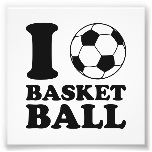 I Love Soccer Ball Basketball Photo Print (Front)