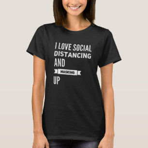 I Love Social Distancing And Masking Up Black T-Shirt