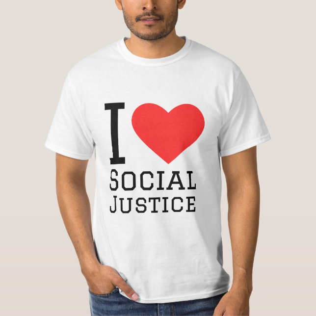 I love social justice T-Shirt (Front)