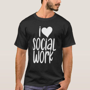 I Love Social Work Worker Pedagogy Public Servant T-Shirt