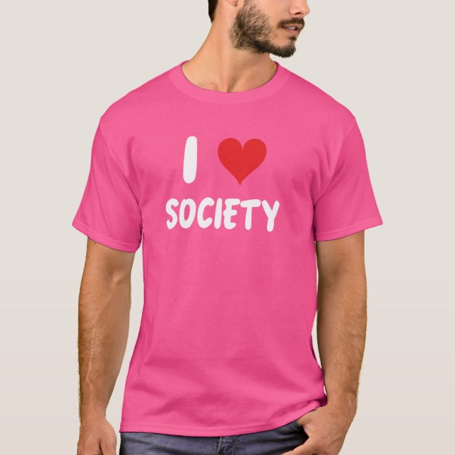 I Love Society - Towns Cities States Countries Com T-Shirt (Front)