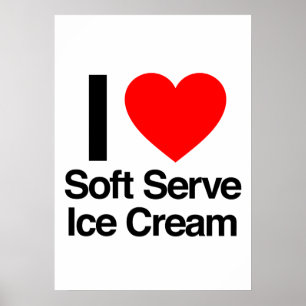 i love soft serve ice cream poster