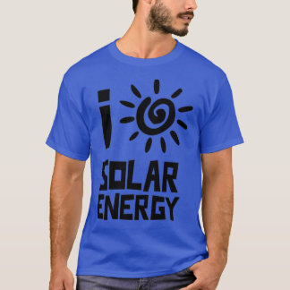 I love solar energy T-Shirt