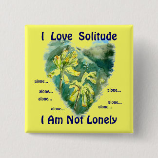 I love solitude, I am not lonely alone... 15 Cm Square Badge