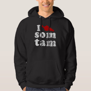 I Love Som Tam ❤ Thai Isaan Food Hoodie