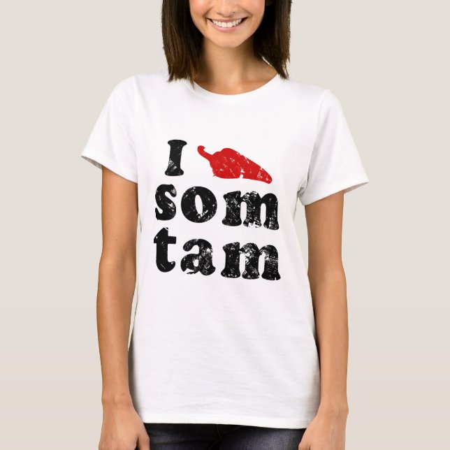 I Love Som Tam ❤ Thai Isaan Food T-Shirt (Front)
