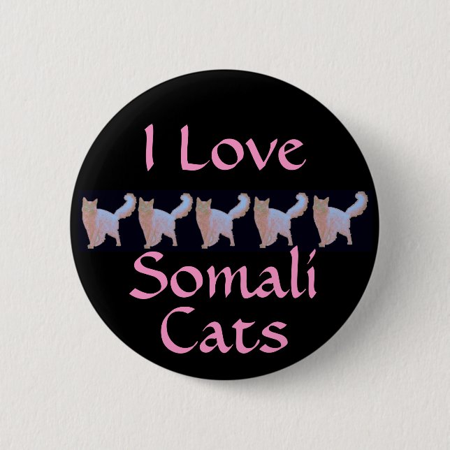 I Love Somali Cats 6 Cm Round Badge (Front)