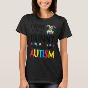 I Love Some Bunny With Autism Rabbit Funny Easter T-Shirt