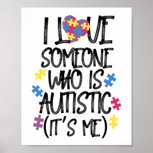 I Love Some Who Is Autistic (It's Me) Awareness Poster