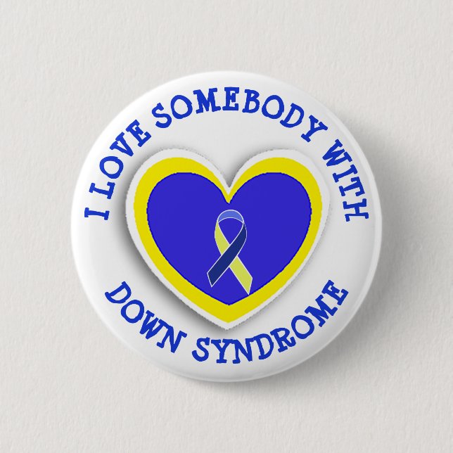 I Love Somebody with Down Syndrome Button (Front)