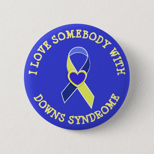 I Love Somebody with Downs Syndrome Button (Front)