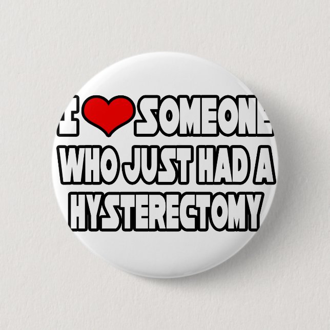 I Love Someone Who Just Had a Hysterectomy 6 Cm Round Badge (Front)