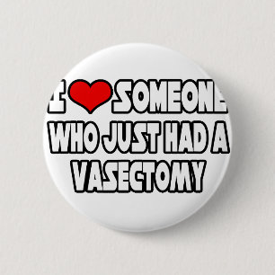 I Love Someone Who Just Had a Vasectomy 6 Cm Round Badge