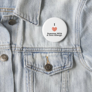 I Love Someone With A Corn Allergy 6 Cm Round Badge