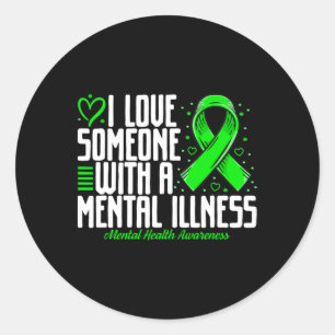 I Love Someone With A Mental Illness Mental Health Classic Round Sticker