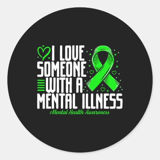 I love Someone with a Mental illness Mental Health Classic Round Sticker (Front)