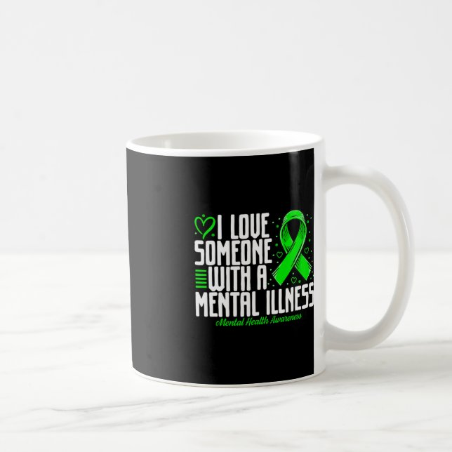 I love Someone with a Mental illness Mental Health Coffee Mug (Right)