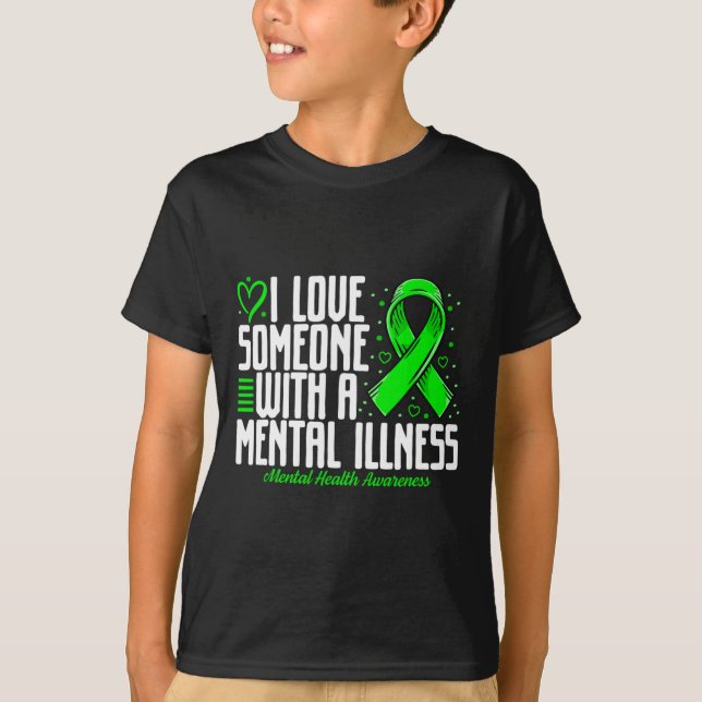 I love Someone with a Mental illness Mental Health T-Shirt (Front)
