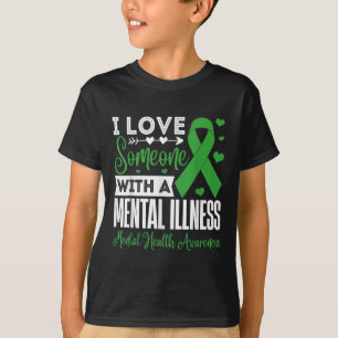I Love Someone With A Mental Illness Mental Health T-Shirt