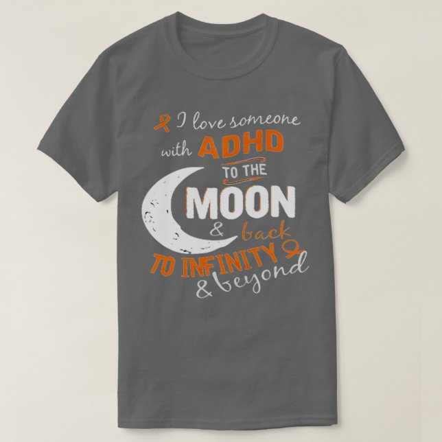 I love someone with ADHD to the Moon amp back to i T-Shirt (Design Front)