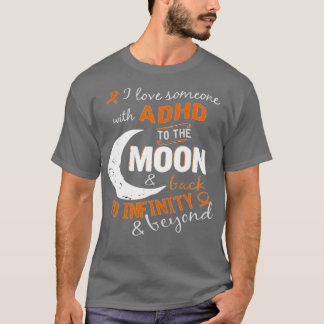 I love someone with ADHD to the Moon amp back to i T-Shirt