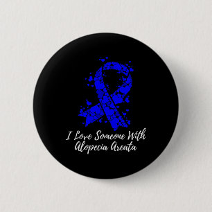 I Love Someone With Alopecia Areata Awareness 6 Cm Round Badge