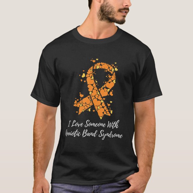 I Love Someone With Amniotic Band Syndrome Awarene T-Shirt (Front)