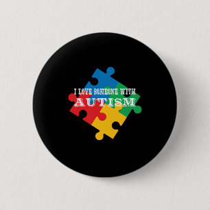 I Love Someone With Autism (2) 6 Cm Round Badge